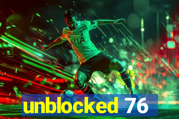 unblocked 76